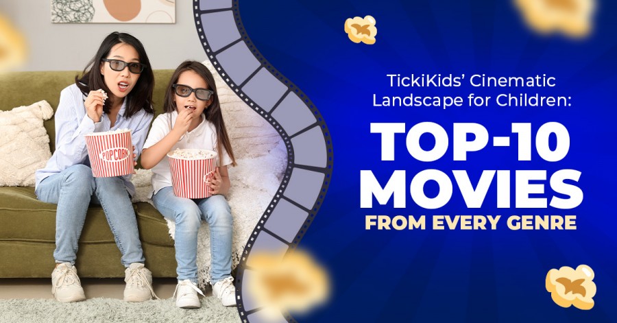 TickiKids’ Cinematic Landscape for Children: Top-10 Movies from Every Genre