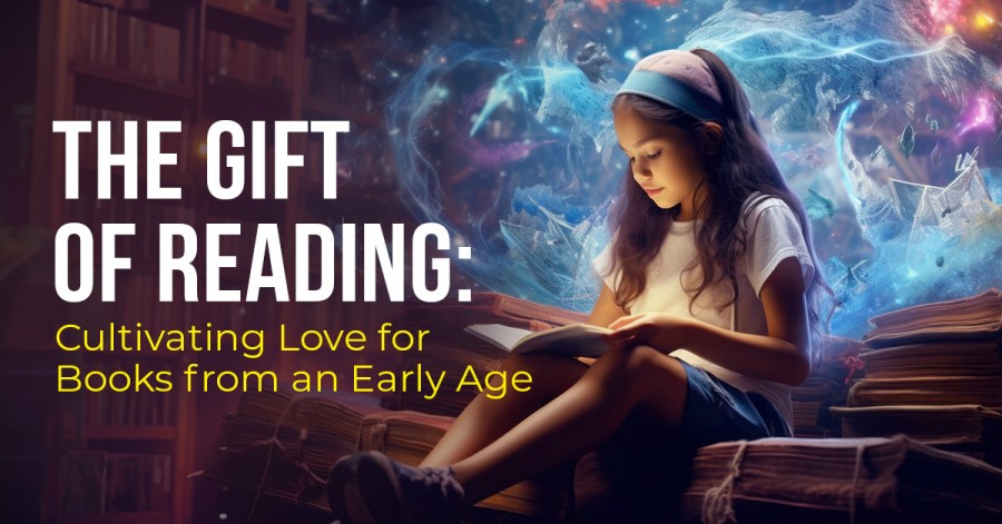 The Gift of Reading: Cultivating Love for Books from an Early Age