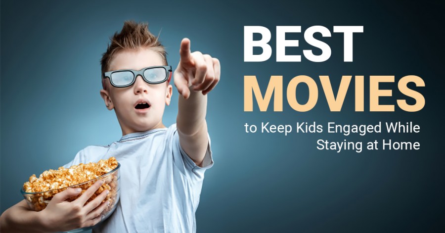 Best Movies to Keep Kids Engaged While Staying at Home