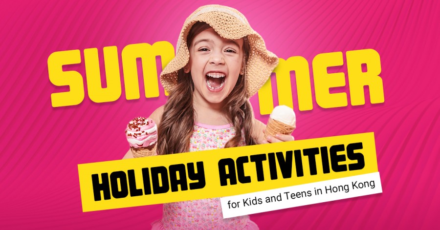 Summer Holiday Activities for Kids and Teens in Hong Kong