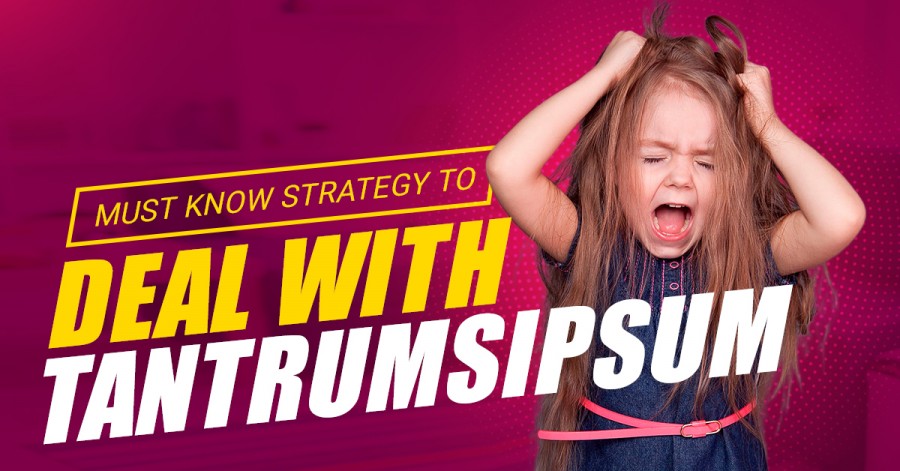 Must know strategy to deal with Tantrums