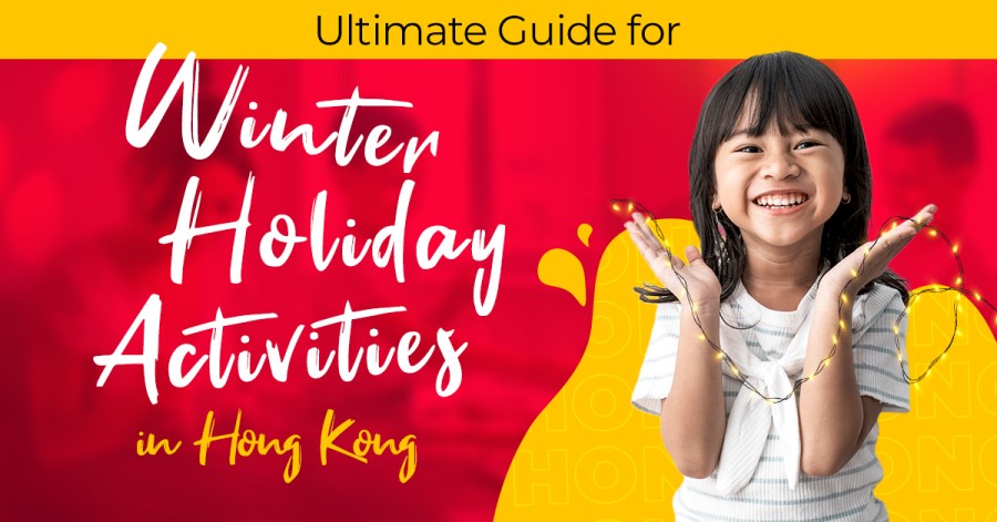 Ultimate Guide for Winter Holiday Activities in Hong Kong