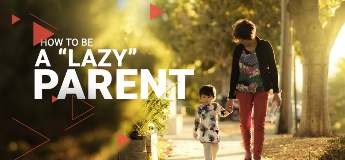 How to be a “Lazy” Parent