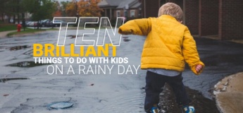 Ten Brilliant Things to Do with Kids on a Rainy Day