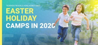 TickiKids reveals Hong Kong's Best Easter Holiday Camps in 2020