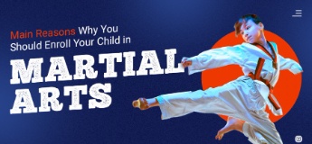 Main Reasons Why You Should Enroll Your Child in Martial Arts