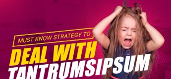 Must know strategy to deal with Tantrums