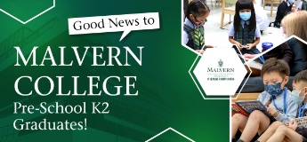 Good News to Malvern College Pre-School K2 Graduates!