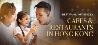 Best Family-Friendly Cafes & Restaurants in Hong Kong 